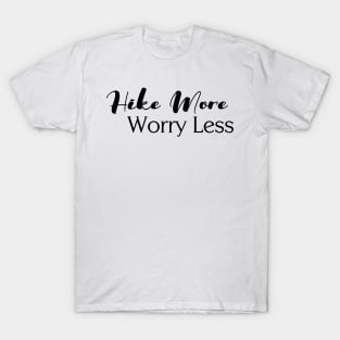 Hike More, Worry Less T-Shirt
